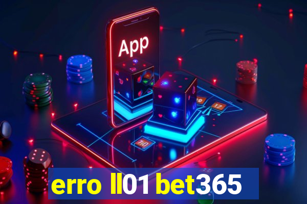 erro ll01 bet365